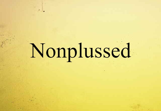 Nonplussed (noun) Definition, Meaning & Examples