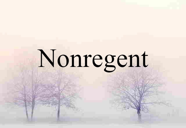 nonregent