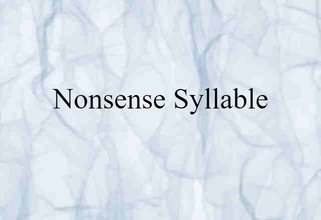 Nonsense Syllable (noun) Definition, Meaning & Examples