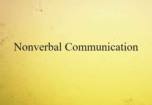 Nonverbal Communication (noun) Definition, Meaning & Examples