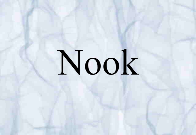 Nook (noun) Definition, Meaning & Examples