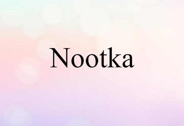 Nootka (noun) Definition, Meaning & Examples