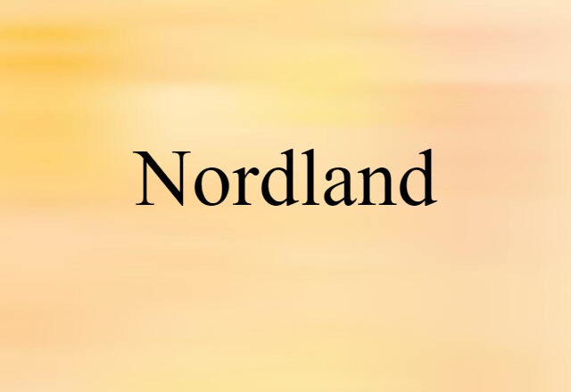 Nordland (noun) Definition, Meaning & Examples