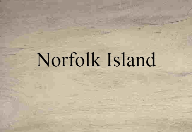 Norfolk Island (noun) Definition, Meaning & Examples