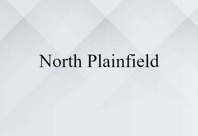 North Plainfield (noun) Definition, Meaning & Examples