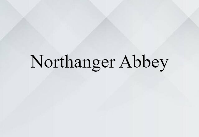 Northanger Abbey