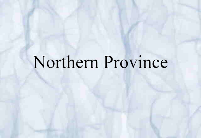 Northern Province (noun) Definition, Meaning & Examples