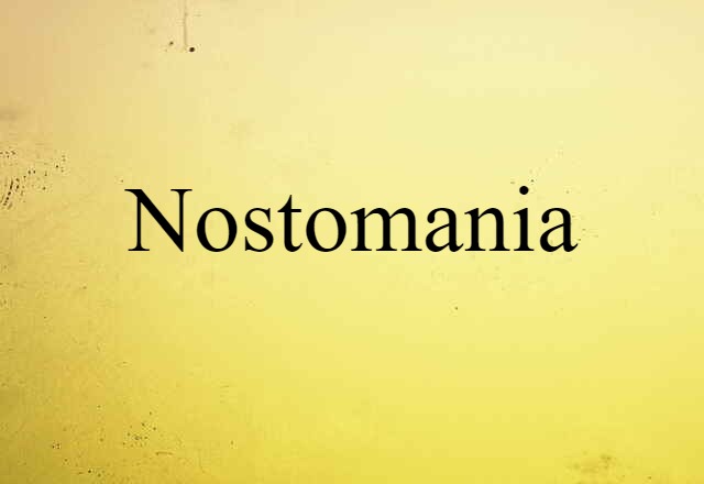 nostomania