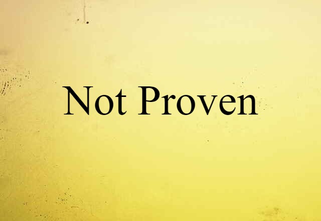 Not Proven (noun) Definition, Meaning & Examples