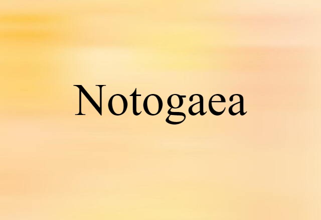 Notogaea (noun) Definition, Meaning & Examples