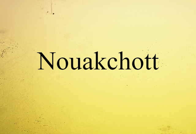 Nouakchott (noun) Definition, Meaning & Examples