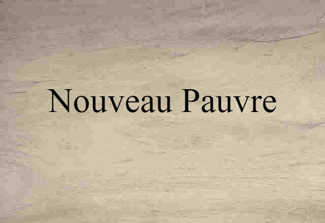 nouveau pauvre