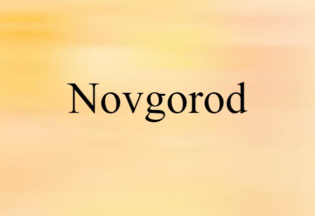 Novgorod (noun) Definition, Meaning & Examples