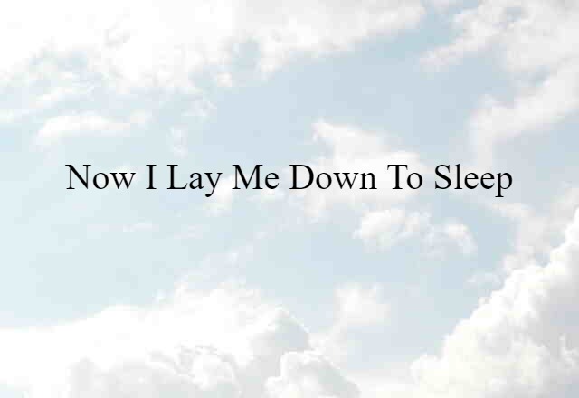 Now I Lay Me Down To Sleep (noun) Definition, Meaning & Examples