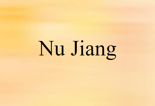 Nu Jiang (noun) Definition, Meaning & Examples