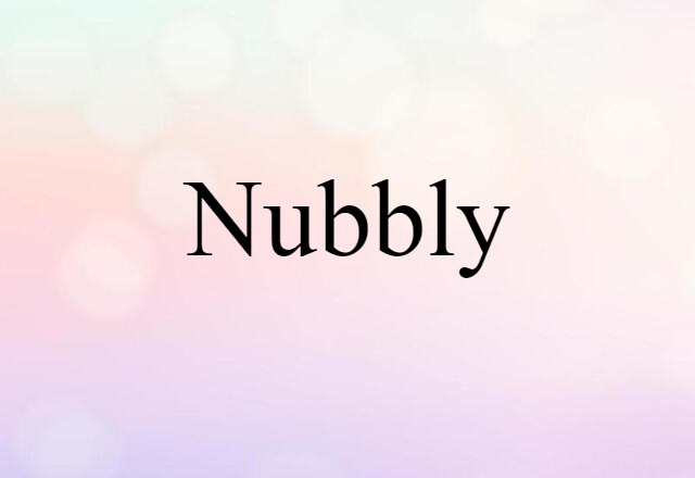 nubbly