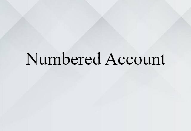 Numbered Account (noun) Definition, Meaning & Examples