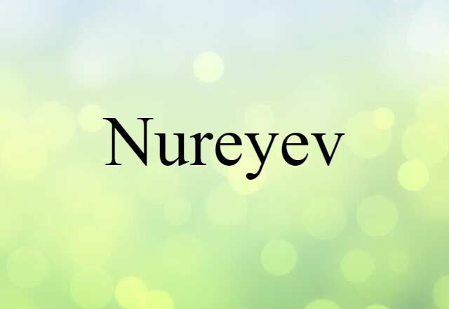 Nureyev (noun) Definition, Meaning & Examples