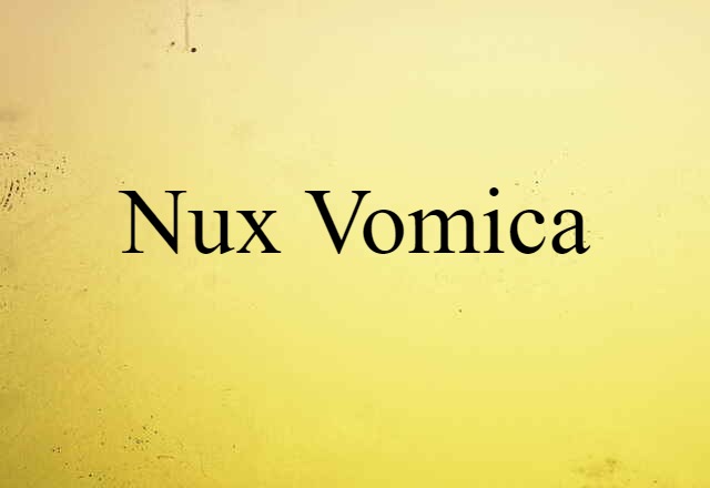 Nux Vomica (noun) Definition, Meaning & Examples