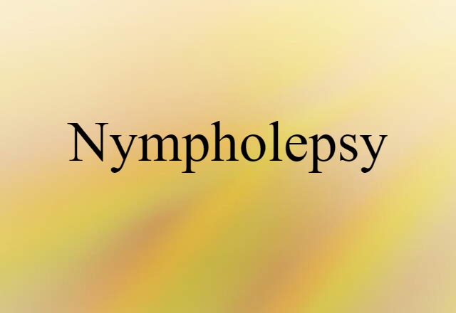 nympholepsy