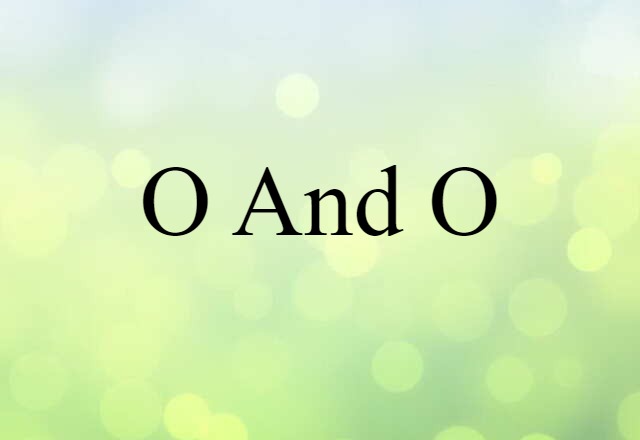 O and O