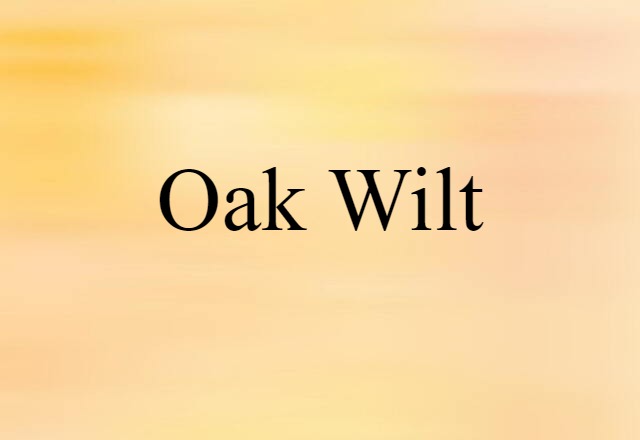 Oak Wilt (noun) Definition, Meaning & Examples