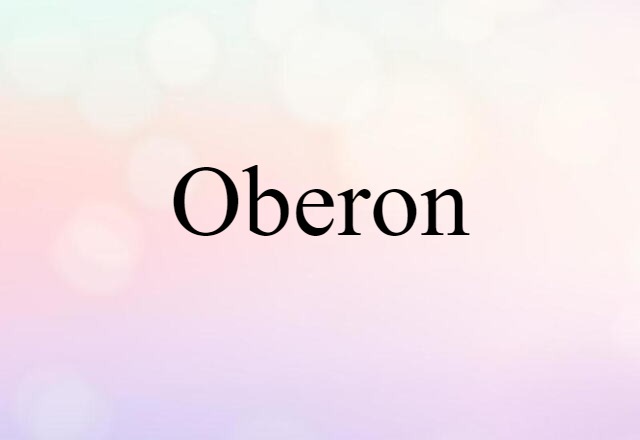 Oberon (noun) Definition, Meaning & Examples