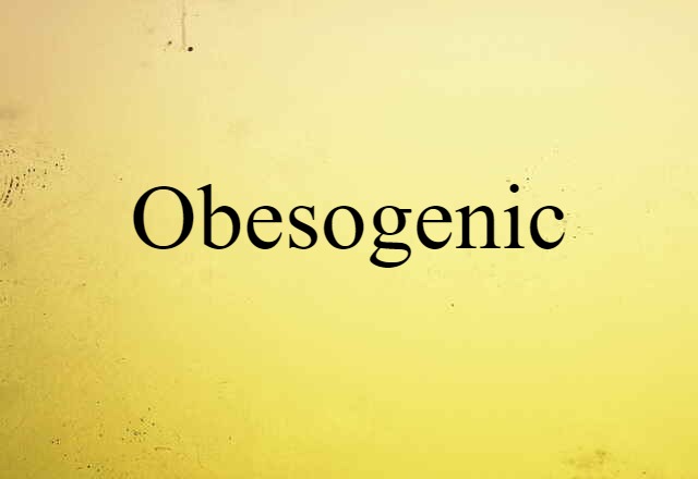 obesogenic