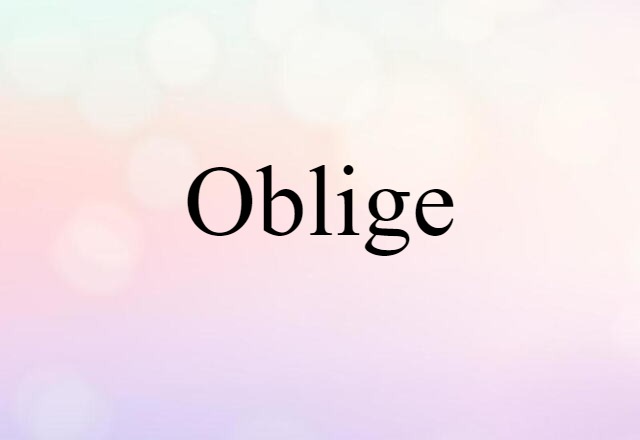 oblige