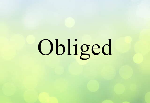 obliged