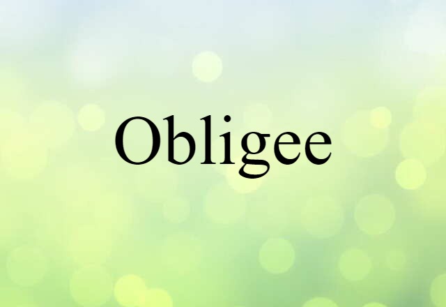 Obligee (noun) Definition, Meaning & Examples