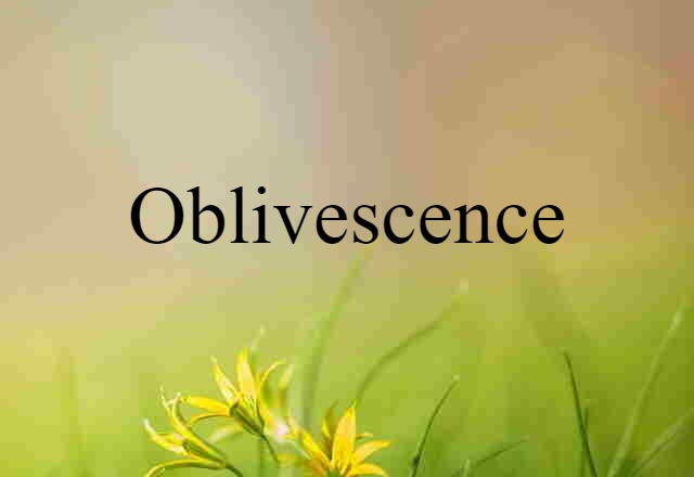 oblivescence