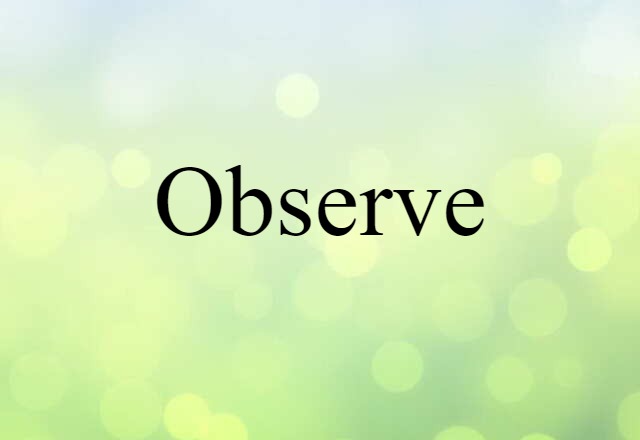 observe