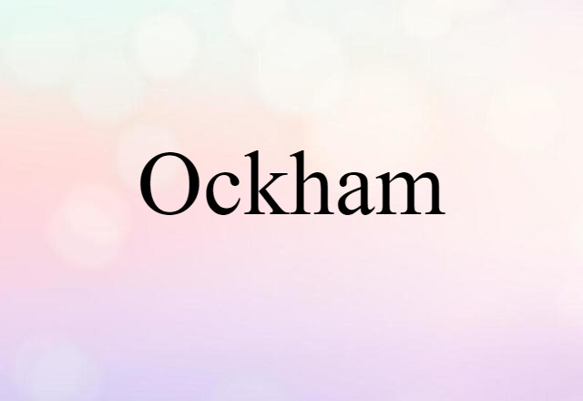 Ockham (noun) Definition, Meaning & Examples