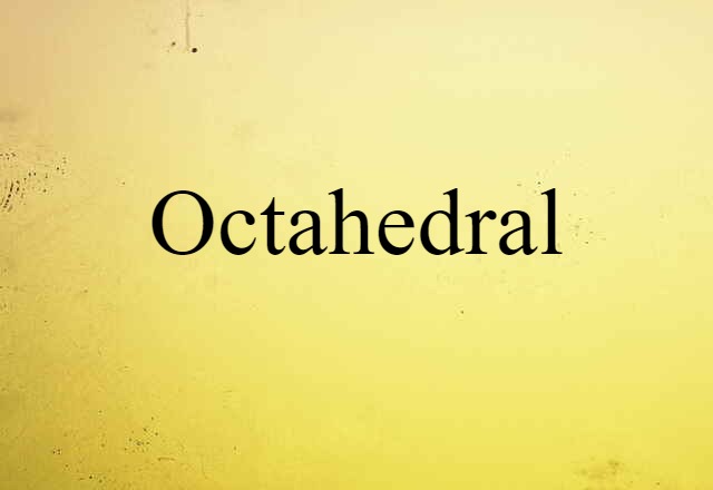 octahedral