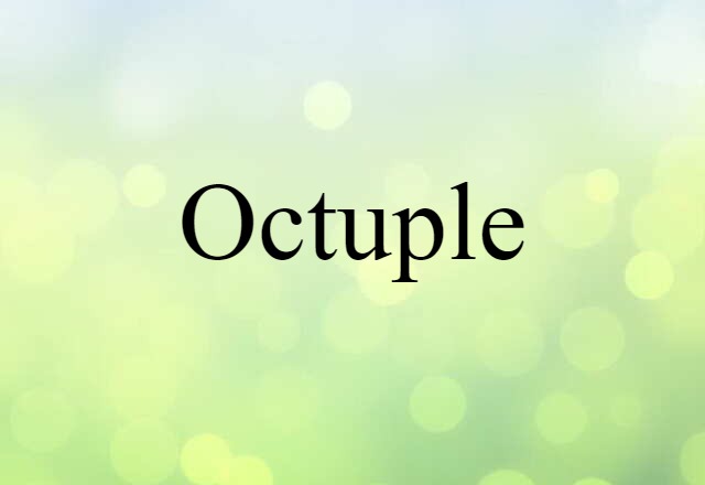 Octuple (noun) Definition, Meaning & Examples