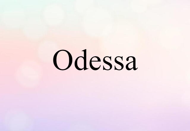 Odessa (noun) Definition, Meaning & Examples