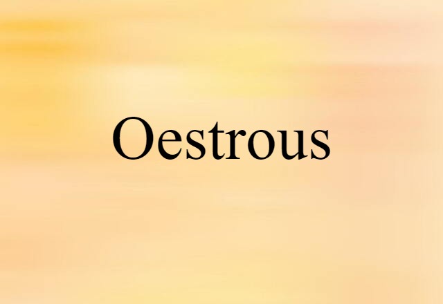 Oestrous (noun) Definition, Meaning & Examples