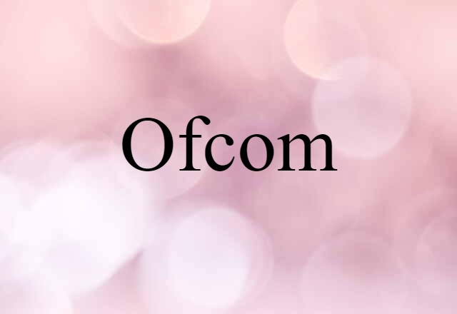 Ofcom (noun) Definition, Meaning & Examples