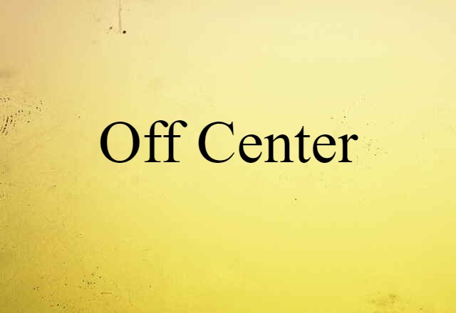 off center