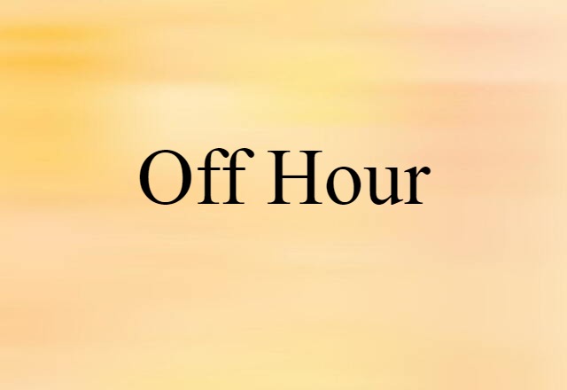 Off-hour (noun) Definition, Meaning & Examples