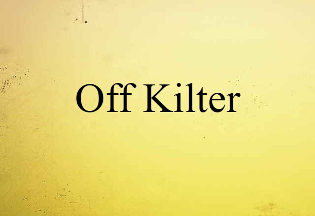 off-kilter