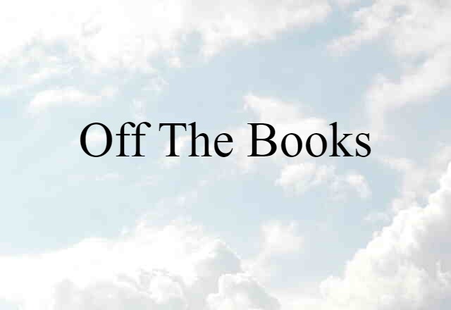 off the books