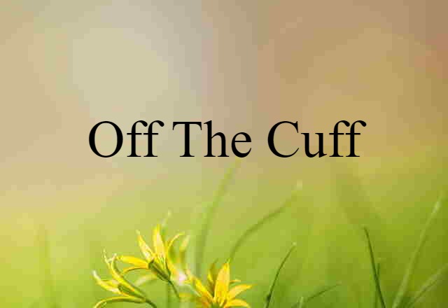 off-the-cuff