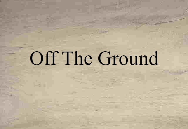 off the ground