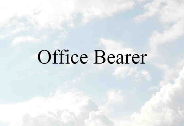 Office Bearer (noun) Definition, Meaning & Examples