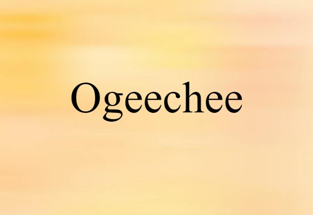 Ogeechee (noun) Definition, Meaning & Examples