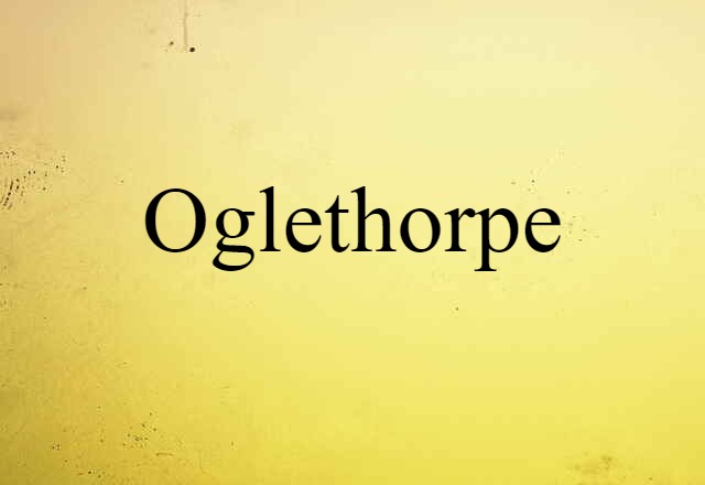 Oglethorpe (noun) Definition, Meaning & Examples