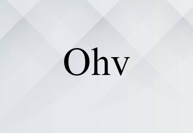 Ohv (noun) Definition, Meaning & Examples