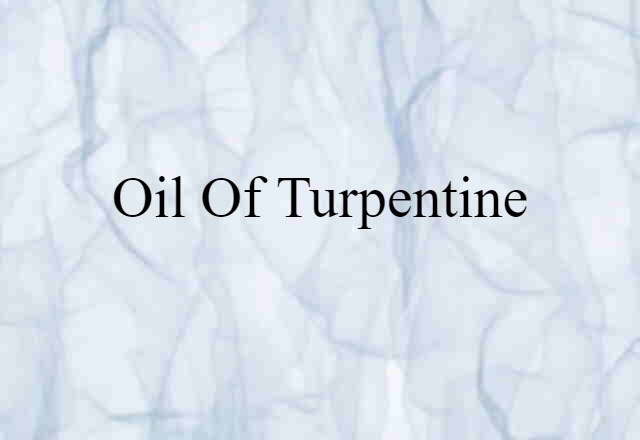 oil of turpentine